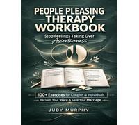 People Pleasing Therapy Workbook: 100+ Exercises for Couples & Individuals | Reclaim Your Voice & Save Your Marriage