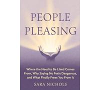 People Pleasing: Where the Need to Be Liked Comes From, Why Saying No Feels Dangerous, and What Finally Frees You From It