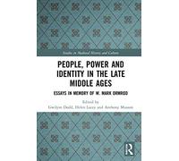 People, Power and Identity in the Late Middle Ages: Essays in Memory of W. Mark Ormrod (Studies in Medieval History and Culture)