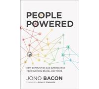 PEOPLE POWERED PB: How Communities Can Supercharge Your Business, Brand, and Teams