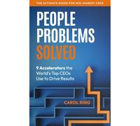 People Problems Solved: 9 Accelerators the World's Top CEOS Use to Drive Results