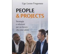 People & Projects: Strategia e relazioni per un lavoro che crea valore
