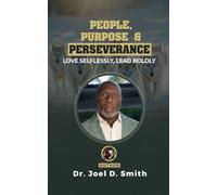 People, Purpose & Perseverance: Love Selflessly, Lead Boldly