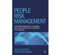 People Risk Management: A Practical Approach to Managing the Human Factors That Could Harm Your Business