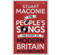 People s Songs, The The Story of Modern Britain in 50 Records