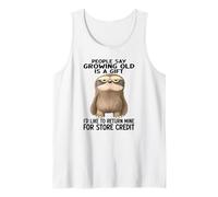 People say Growing Old is a Gift I'd Like to Return Mine Tank Top