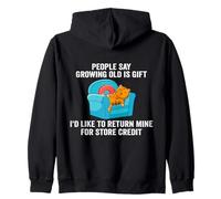 People Say Growing Old Is A Gift I'd Like To Return Mine Zip Hoodie