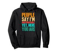 People Say I'm Unapproachable Yet, Here You Are Pullover Hoodie