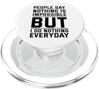 People Say Nothing Is Impossible But I Do Nothing Everyday PopSockets PopGrip for MagSafe