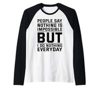 People Say Nothing is Impossible But I Do Nothing Everyday Raglan Baseball Tee