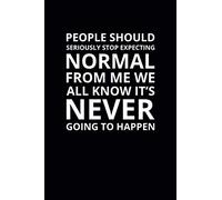 People Should Seriously Stop Expecting Normal From Me: 6x9 Lined Funny Work Notebook, 108 Page Office Gag Gift For Adults | Secret Santa Card Alternative & Coworker White Elephant Gift Idea