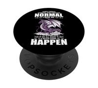 People Should Seriously Stop Expecting Normal From Me Dragon PopSockets Adhesive PopGrip