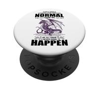 People Should Seriously Stop Expecting Normal From Me Dragon PopSockets Adhesive PopGrip