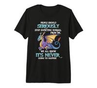 People Should Seriously Stop Expecting Normal from Me Dragon Premium T-Shirt