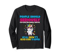 People Should Seriously Stop Expecting Normal from Me Long Sleeve T-Shirt