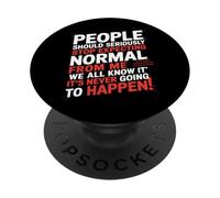 People Should Seriously Stop Expecting Normal From Me PopSockets Adhesive PopGrip