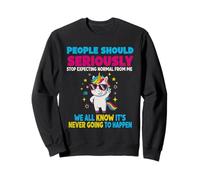 People Should Seriously Stop Expecting Normal From Me Sweatshirt