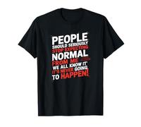 People Should Seriously Stop Expecting Normal from Me T-Shirt