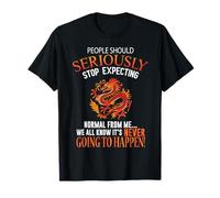 People Should Seriously Stop Expecting Normal From Me Tshirt T-Shirt