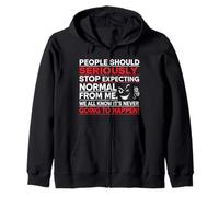 People Should Seriously Stop Expecting Normal From Me Zip Hoodie