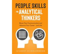 People Skills for Analytical Thinkers: Boost Your Communication and Advance Your Career - and Life