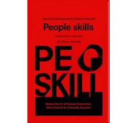 PEOPLE SKILLS: Master Communication, Master Yourself