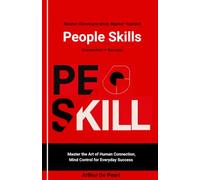People Skills: Master the Art of Human Connection, Mind Control for Everyday Success