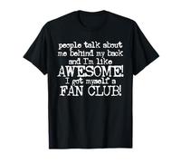 People Talk About Me Behind My Back and I'm Like Awesome T-Shirt