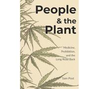People & the Plant: Medicine, Prohibition, and the Long Road Back