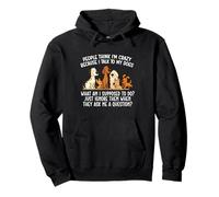 People Think I'm Crazy Because I Talk To My Dogs - Dog Lover Pullover Hoodie