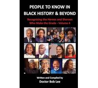 People to Know in Black History & Beyond: Recognizing the Heroes and Sheroes Who Make the Grade - Volume 4