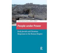 People under Power: Early Jewish and Christian Responses to the Roman Empire (Early Christianity in the Roman World)
