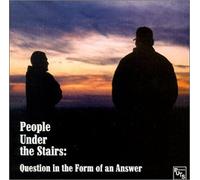 People Under The Stairs - Question In A Form Of An Answer