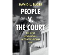 People v. The Court: The Next Revolution in Constitutional Law