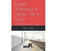 People Watching in Japan: Life in Tokyo: A Look at Life in Japan