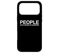 PEOPLE What a Bunch of Bastards - Funny Sarcastic Antisocial Case for iPhone 17 Pro Max