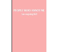 People who annoy me an ongoing list: Funny Journal Notebook Gift Ideas, Sarcastic Work Gag Gift for Co-workers, Boss, Office Employees, Fun Presents for Colleagues Friends