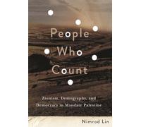 People Who Count: Zionism, Demography, and Democracy in Mandate Palestine (McGill-Queen's Azrieli Institute of Israel Studies Series)