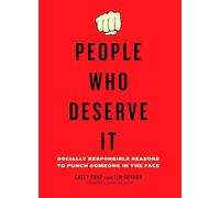 People Who Deserve It: Socially Responsible Reasons to Punch Someone in the Face