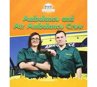 People Who Help Us: Ambulance and Air Ambulance Crew