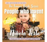 People Who Invent: Nikola Tesla: A calm Montessori story about inventions, electricity, and building ideas step by step (The Famous People Series)