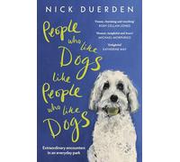 People Who Like Dogs Like People Who Like Dogs : Extraordinary encounters in an ordinary park