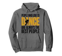 People Who Love To Dance Are Always The Best People, Dancer Pullover Hoodie