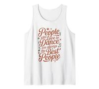People Who Love to Dance are Always The Best People, Dancer Tank Top