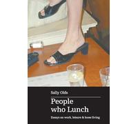 People who Lunch: Essays on work, leisure and loose living