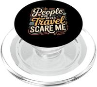 People Who Never Travel Scare Me Traveler Explorer - PopSockets PopGrip for MagSafe
