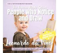 People who Notice and Draw: Leonardo da Vinci: A calm Montessori book about Leonardo da Vinci, notebooks, drawing, and learning to observe (The Famous People Series)