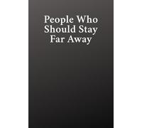 People Who Should Stay Far Away: Some People Just Need a Very Long Social Distance Funny Notebook