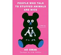 People Who Talk to Stuffed Animals Are Nice: Stories