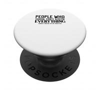 People Who Think they Know Everything Annoy Those That Do PopSockets Adhesive PopGrip